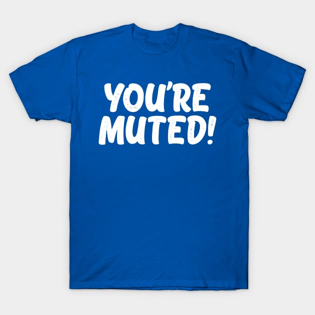 You're Muted! 1 T-Shirt by DCLawrenceUK